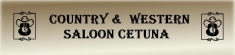 Country & Western Saloon Cetuna