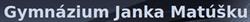 Gymnázium Janka Matúšku