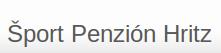 Šport Penzión Hritz