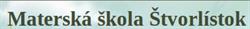 Materská škola Štvorlístok