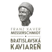 Bratislavská kaviareň Franz Xaver Messerschmidt