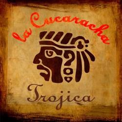 La Cucaracha Trojica